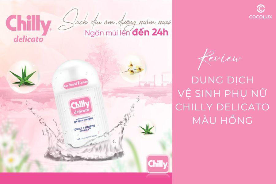 Review dung dịch vệ sinh phụ nữ chilly Delicato màu hồng