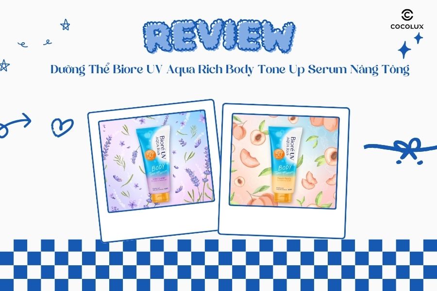 Review Dưỡng Thể Biore UV Aqua Rich Body Tone Up Serum N&acirc;ng T&ocirc;ng