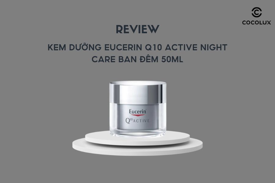 Review Kem Dưỡng Eucerin Q10 Active Night Care Ban Đêm 50ml