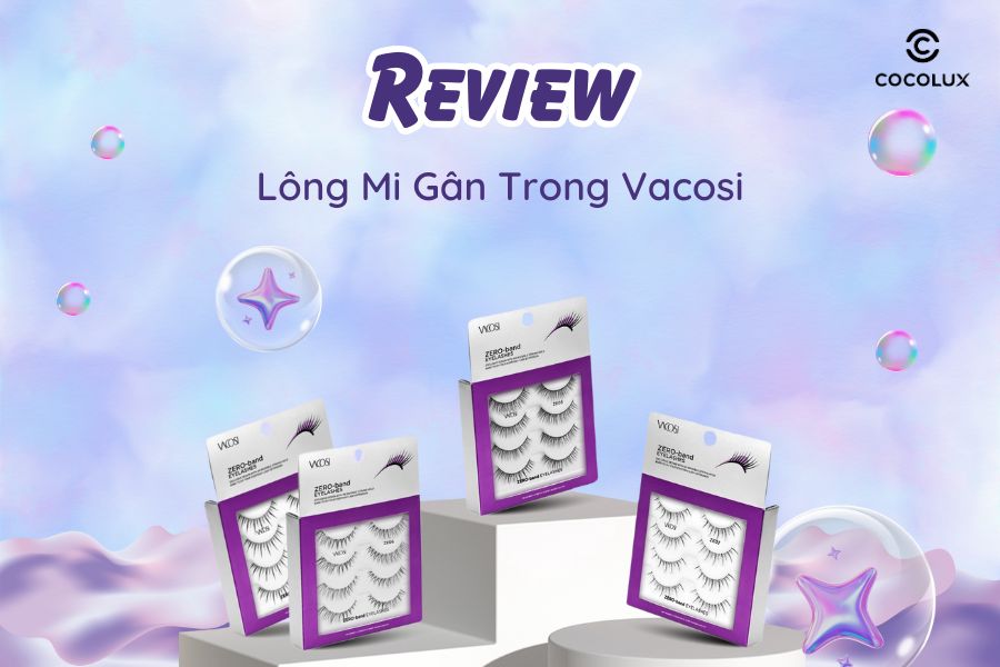 Review Lông Mi Gân Trong Vacosi