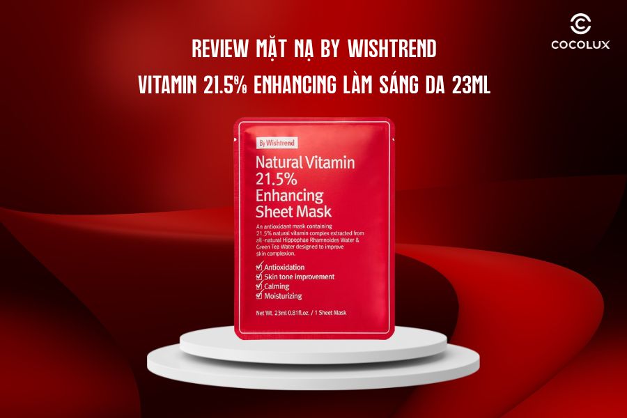 Review Mặt Nạ By Wishtrend Vitamin 21.5% Enhancing L&agrave;m S&aacute;ng Da 23ml
