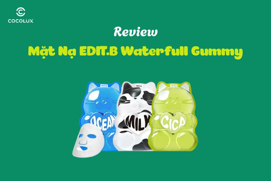 Review Mặt Nạ EDIT.B Waterfull Gummy