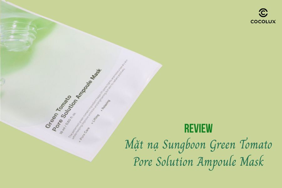 Review mặt nạ Sungboon Green Tomato Pore Solution Ampoule Mask