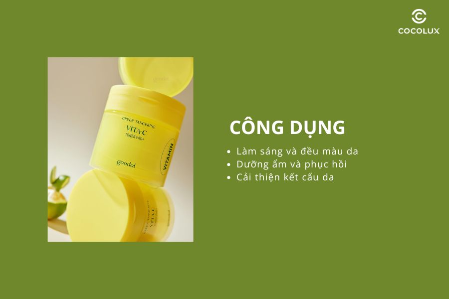 C&ocirc;ng dụng của&nbsp;Nước Hoa Hồng Goodal Dạng Miếng Green Tangerine Vita C Dark Spot Care Toner Pad