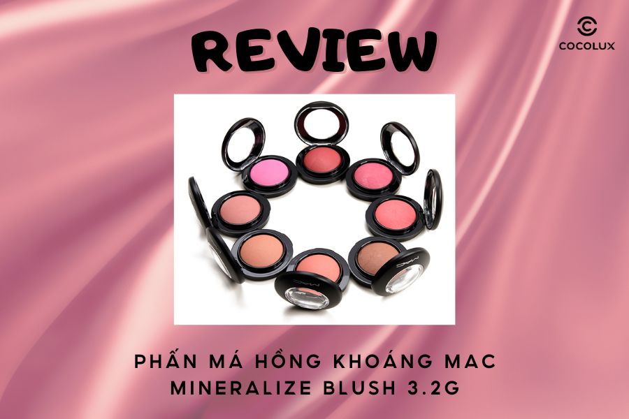 Review Phấn Má Hồng Khoáng Mac Mineralize Blush 3.2g