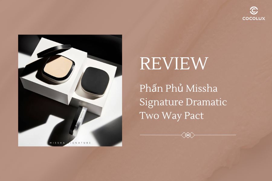 Review Phấn Phủ Missha Signature Dramatic Two Way Pact