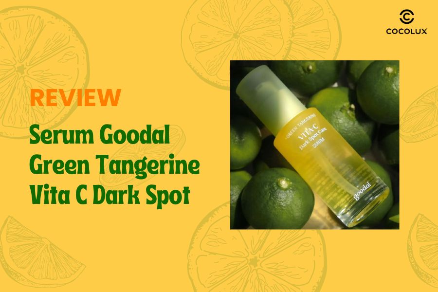 Review Serum Goodal Green Tangerine Vita C Dark Spot