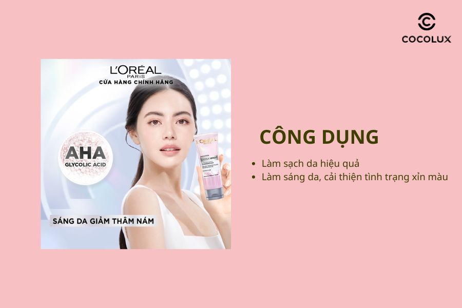 C&ocirc;ng dụng của&nbsp;Sữa Rửa Mặt L'Oreal Paris Glycolic Bright S&aacute;ng Da
