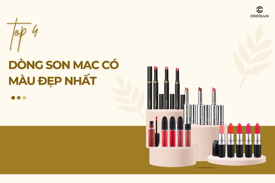 Top 4 d&ograve;ng son MAC c&oacute; m&agrave;u đẹp nhất
