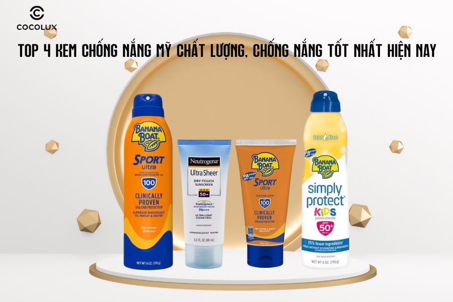 Top 4 kem chống nắng Mỹ chất lượng, chống nắng tốt nhất hiện nay