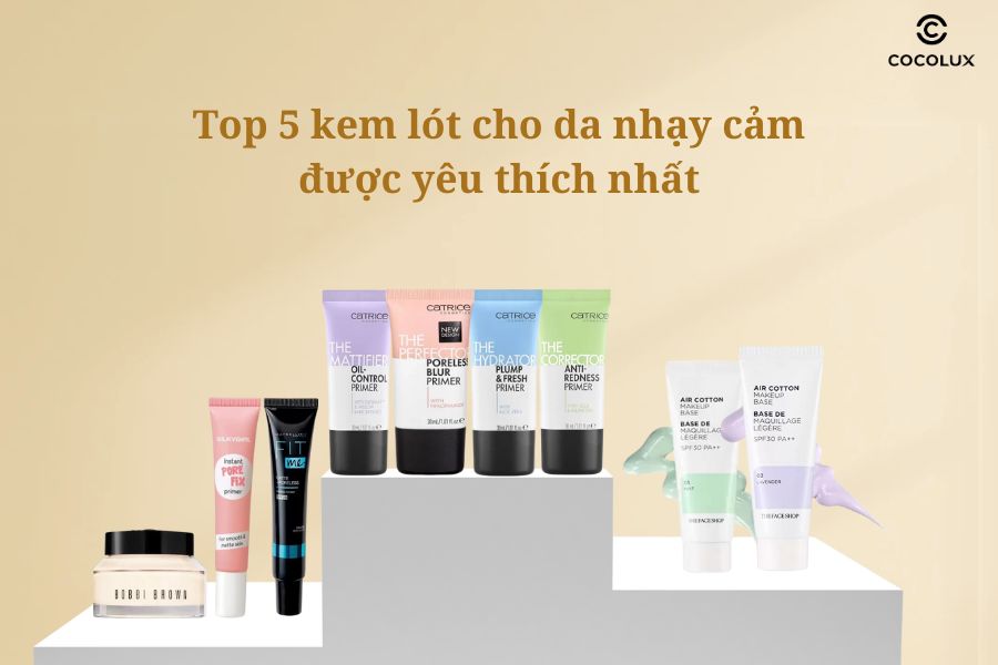 Top 5 kem lót cho da nhạy cảm được yêu thích nhất 2024