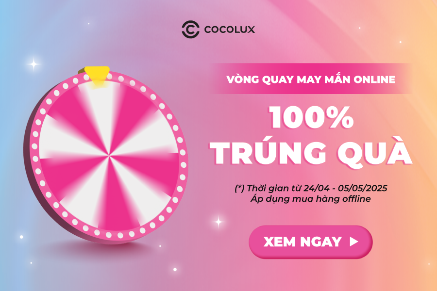 VÒNG QUAY MAY MẮN - NHẬN QUÀ HẤP DẪN TỪ COCOLUX MỖI NGÀY