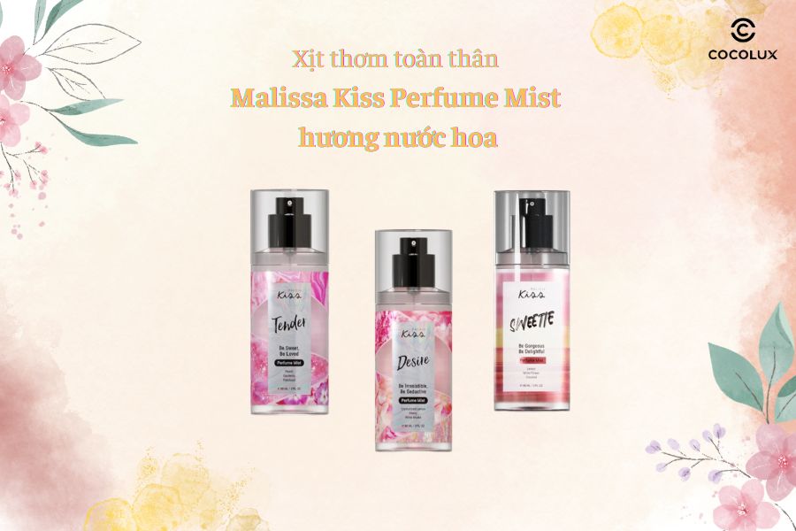 [Review] Xịt thơm toàn thân Malissa Kiss Perfume Mist hương nước hoa