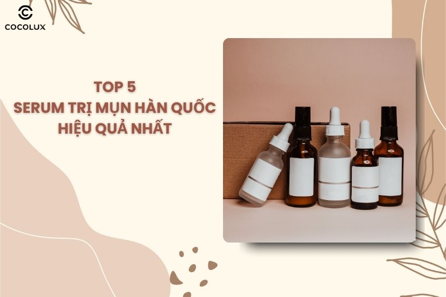 Top 5 Serum trị mụn Hàn Quốc hiệu quả nhất 2025