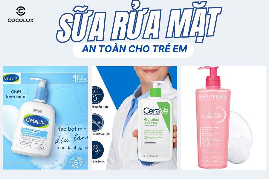 Top Sữa Rửa Mặt Cho Trẻ Em Dịu Nhẹ, An Toàn – Lựa Chọn Phù Hợp Theo Từng Độ Tuổi