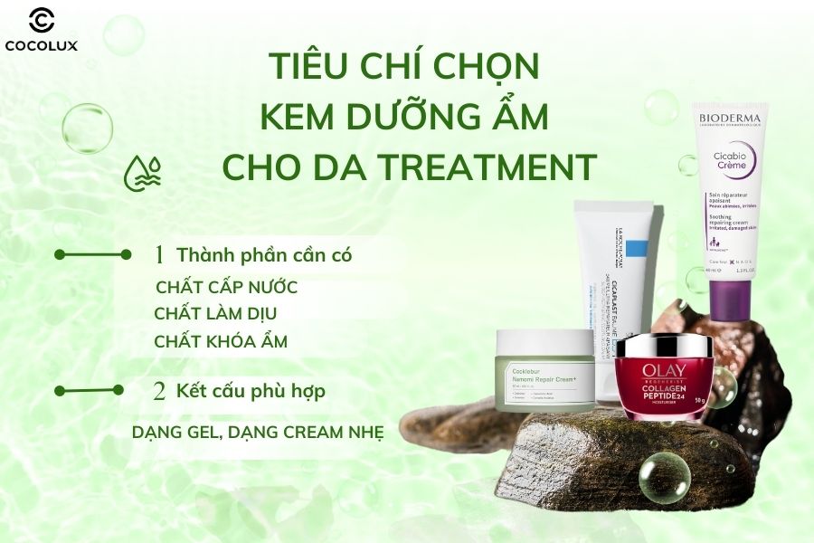 Các tiêu chí chính chọn kem dưỡng ẩm cho da treatment