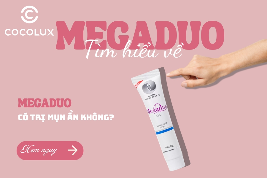 T&igrave;m Hiểu Về Megaduo. Megaduo C&oacute; Trị Mụn Ẩn Kh&ocirc;ng?