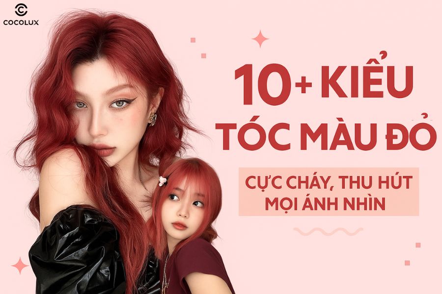 Gợi &yacute; 10+ kiểu t&oacute;c m&agrave;u đỏ cực ch&aacute;y, thu h&uacute;t mọi &aacute;nh nh&igrave;n
