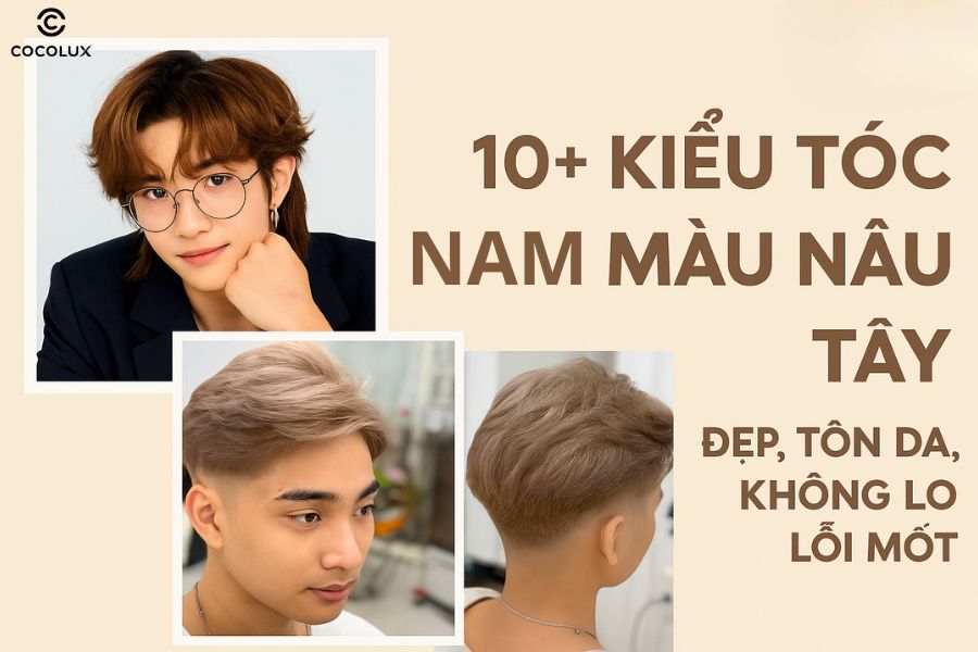 10+ kiểu tóc nam màu nâu tây đẹp, tôn da, không lo lỗi mốt