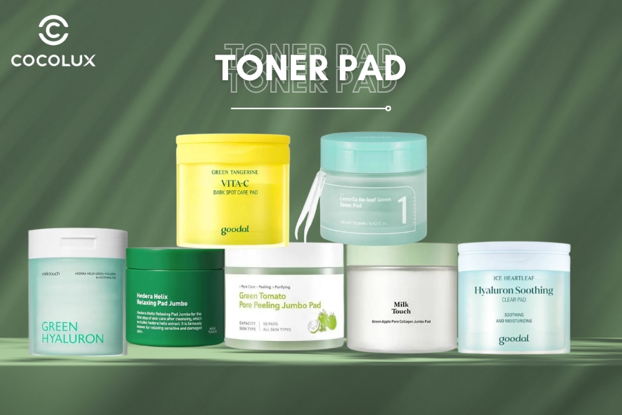 Toner Pad Là Gì? Review Top 10 Toner Pad Tốt Nhất Hiện Nay