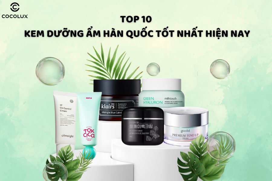 Top 10 kem dưỡng ẩm Hàn Quốc tốt nhất hiện nay