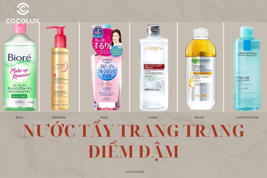 Top 10 loại nước tẩy trang trang điểm đậm hiệu quả nhất 2025