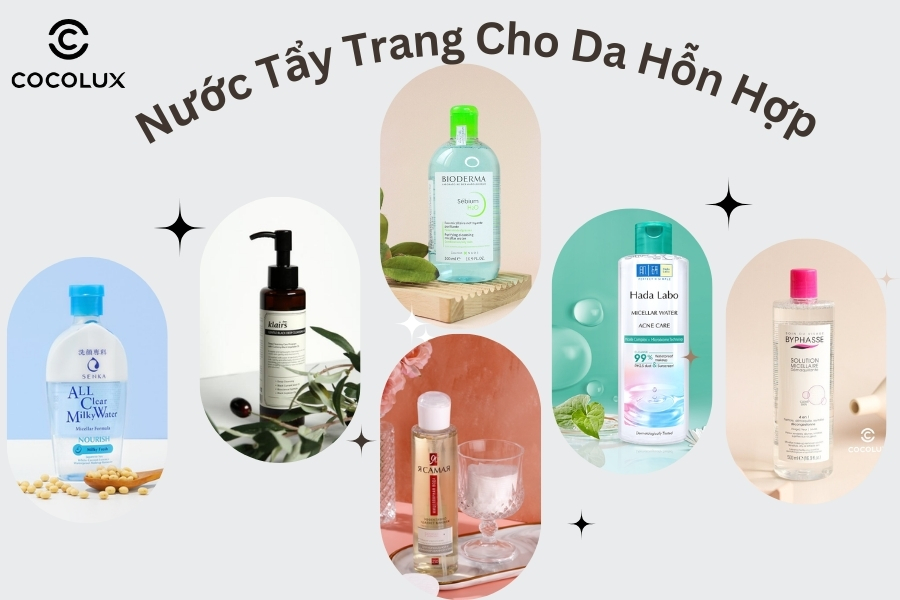 Top 10+ Nước Tẩy Trang Cho Da Hỗn Hợp Tốt Nhất 2025