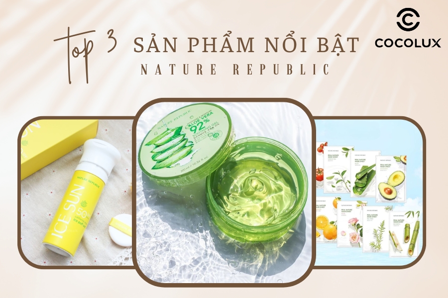Top 3 Sản Phẩm Nổi Bật Của Thương Hiệu Nature Republic