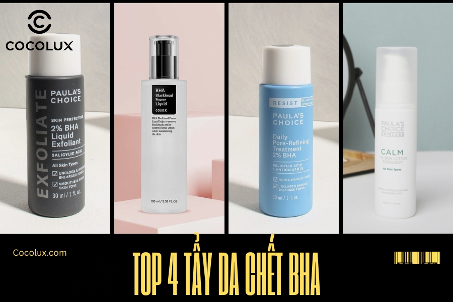 Top 4 Tẩy Da Chết BHA Tốt Nhất