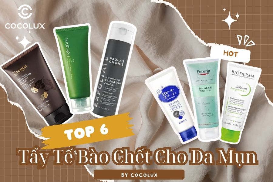 TOP 6 Sản Phẩm Tẩy Da Chết Cho Da Mụn An To&agrave;n, Hiệu Quả