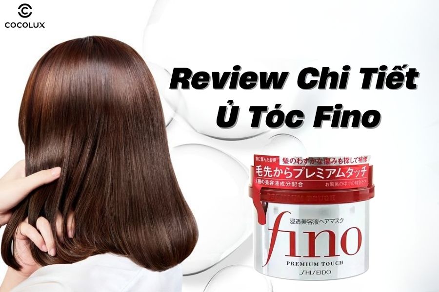 Ủ t&oacute;c Fino gi&aacute; bao nhi&ecirc;u? C&oacute; tốt kh&ocirc;ng? Review chi tiết&nbsp;
