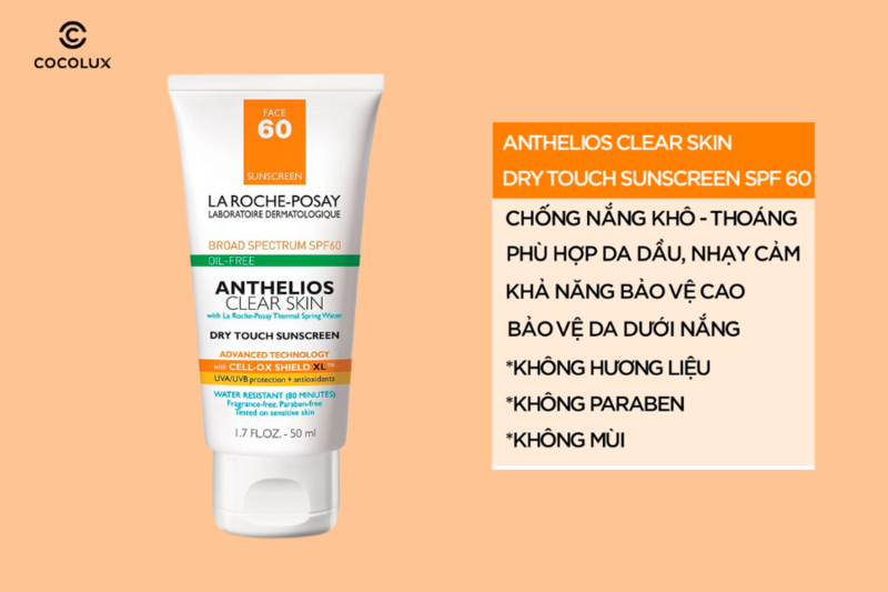 Kem chống nắng La Roche-Posay Anthelios Clear Skin Dry Touch Sunscreen SPF 60 có nhiều ưu điểm nổi bật