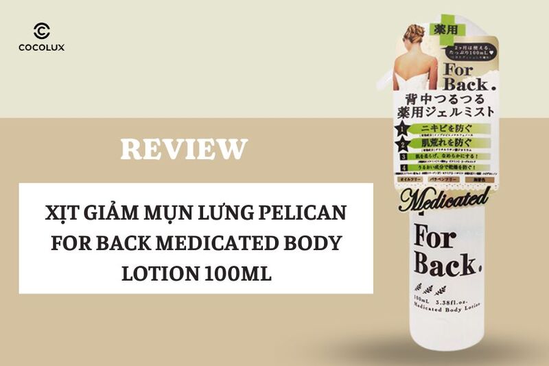 Review ​​Xịt Giảm Mụn Lưng Pelican For Back Medicated Body Lotion 100ml