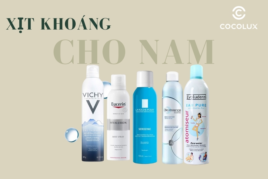 Top 11+ Xịt Kho&aacute;ng Cho Nam Cấp Ẩm Tốt Nhất Hiện Nay