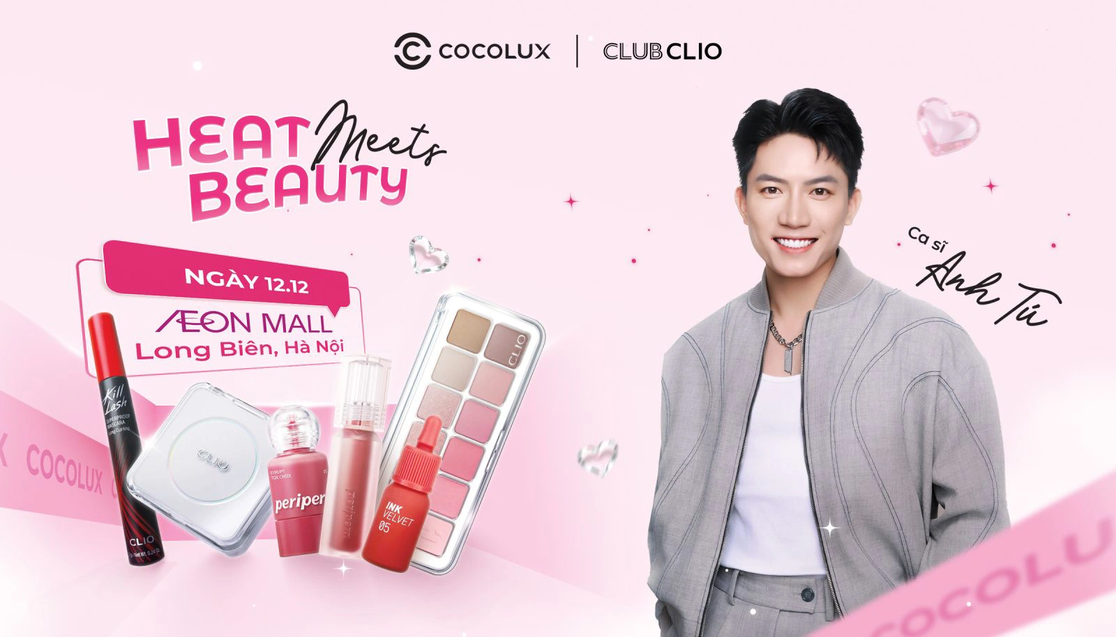 [COCOLUX X CLUBCLIO X CA SĨ ANH TÚ] BÙNG NỔ SỰ KIỆN HEAT MEETS BEAUTY - RỰC RỠ CHẠM SẮC